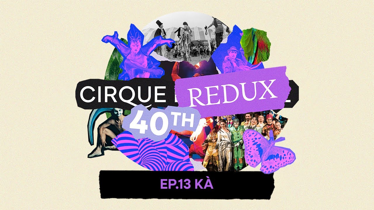 Cirque Redux | 13: KÀ | Cirque du Soleil