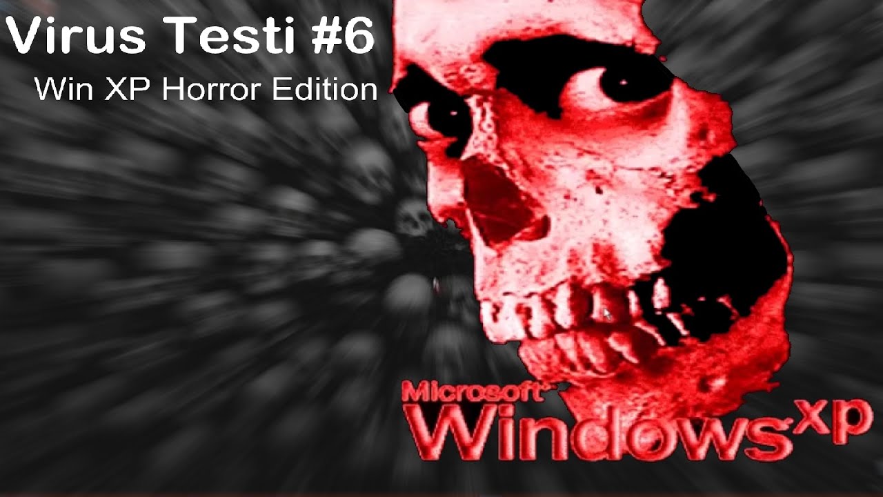 Vir&uuml;s Testi #6 - Windows XP Horror Edition