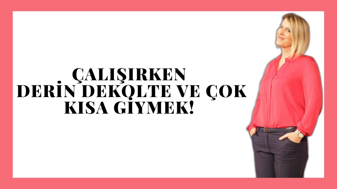 İş yerinde derin dekolte ve çok kısa giymek!