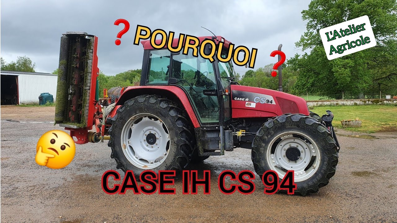 ❓ Pourquoi ❓ 🚜 Le Case CS 94 🚜💪