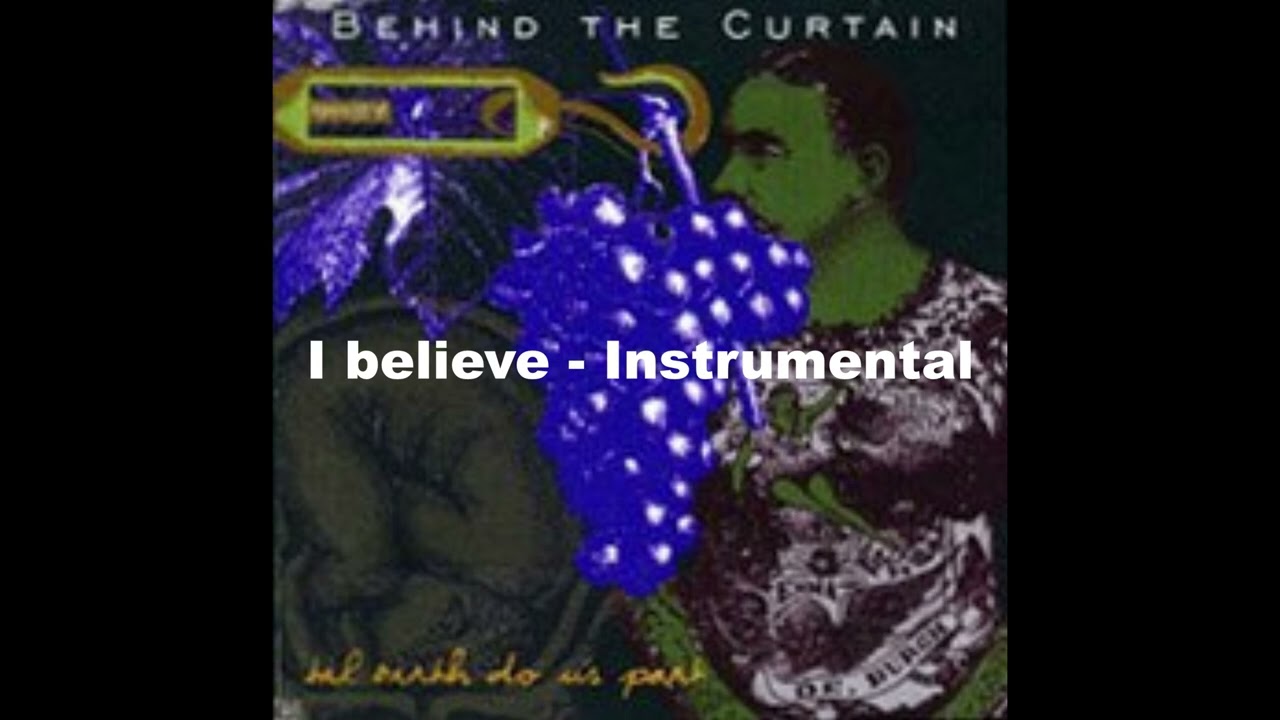 Behind The curtain -Till Birth Do Us Part - I Believe - Instrumental