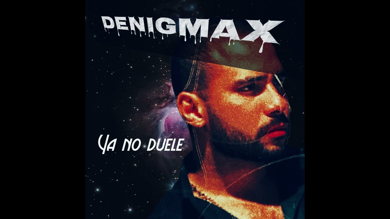 Denigmax- Ya No Duele