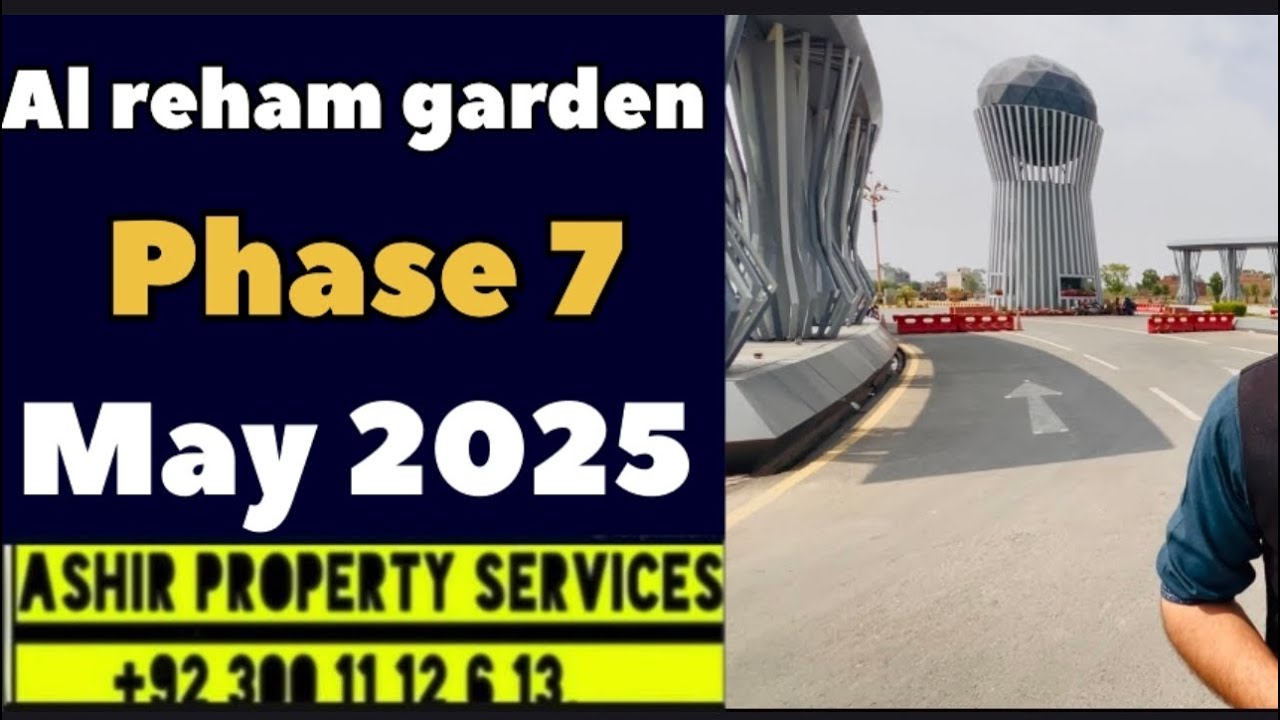 Al Rehman Garden phase 7 detailed latest visit May 2025.