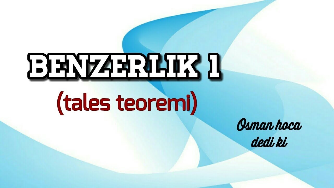 ÜÇGENDE BENZERLİK - THALES TEOREMİ KONU ANLATIMI ,PÜF NOKTALAR ,YENİNESİL SORULAR OSMAN HOCA DEDİ Kİ