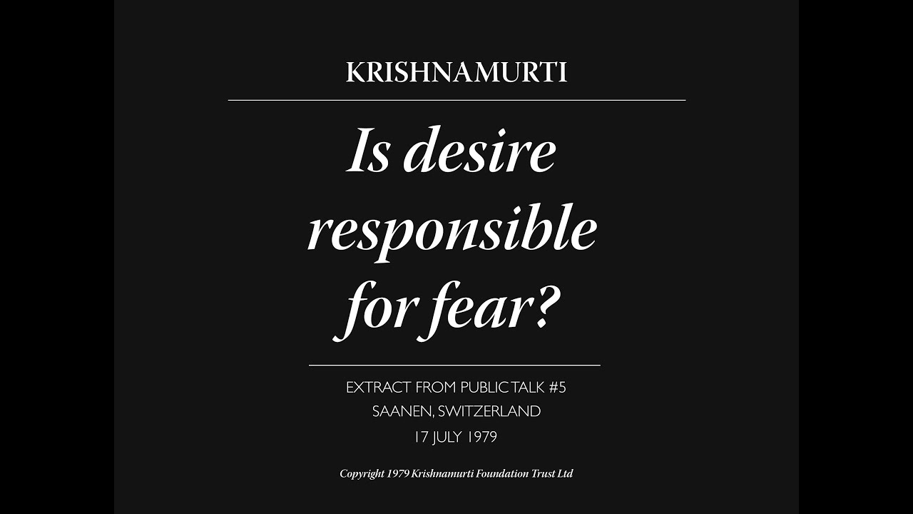 Is desire responsible for fear? | J. Krishnamurti