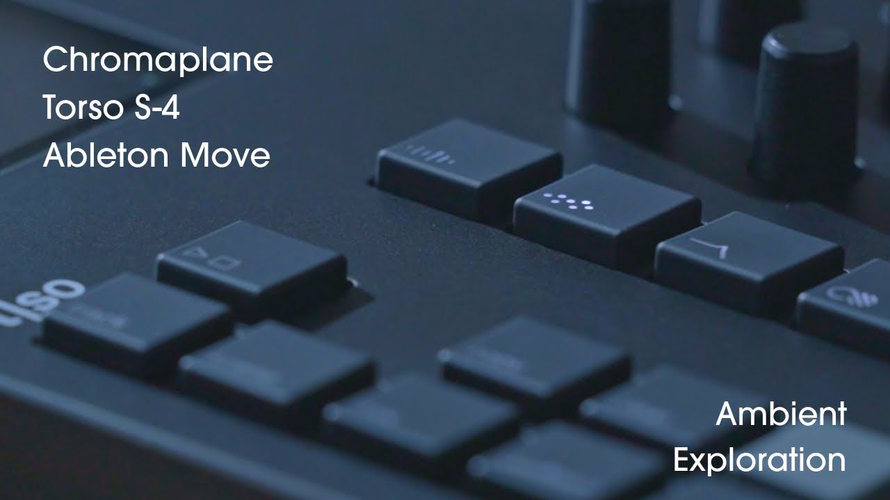 Creating Ambient Soundscapes with Chromaplane, Ableton Move & Torso S-4