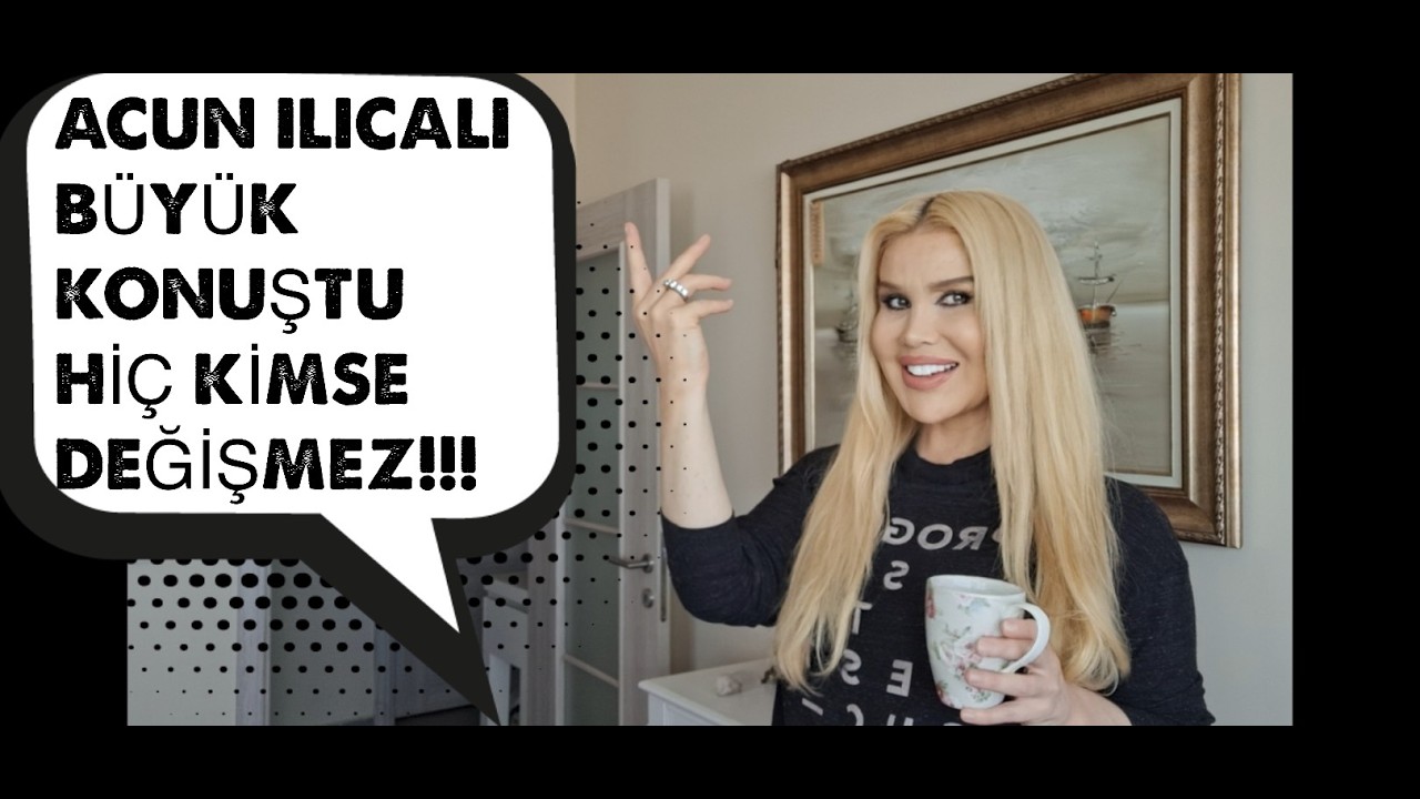 Acun Ilıcalı BÜYÜK KONUŞTU!!! Hiç Kimse Değişmez!!!!
