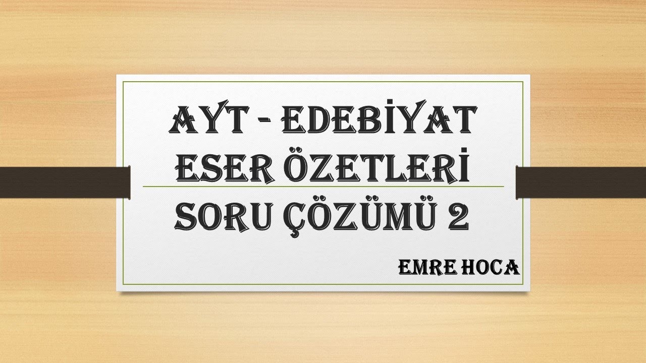 ESER ÖZETLERİ / SORU ÇÖZÜMÜ 2 #aytedebiyat #eserözetleri