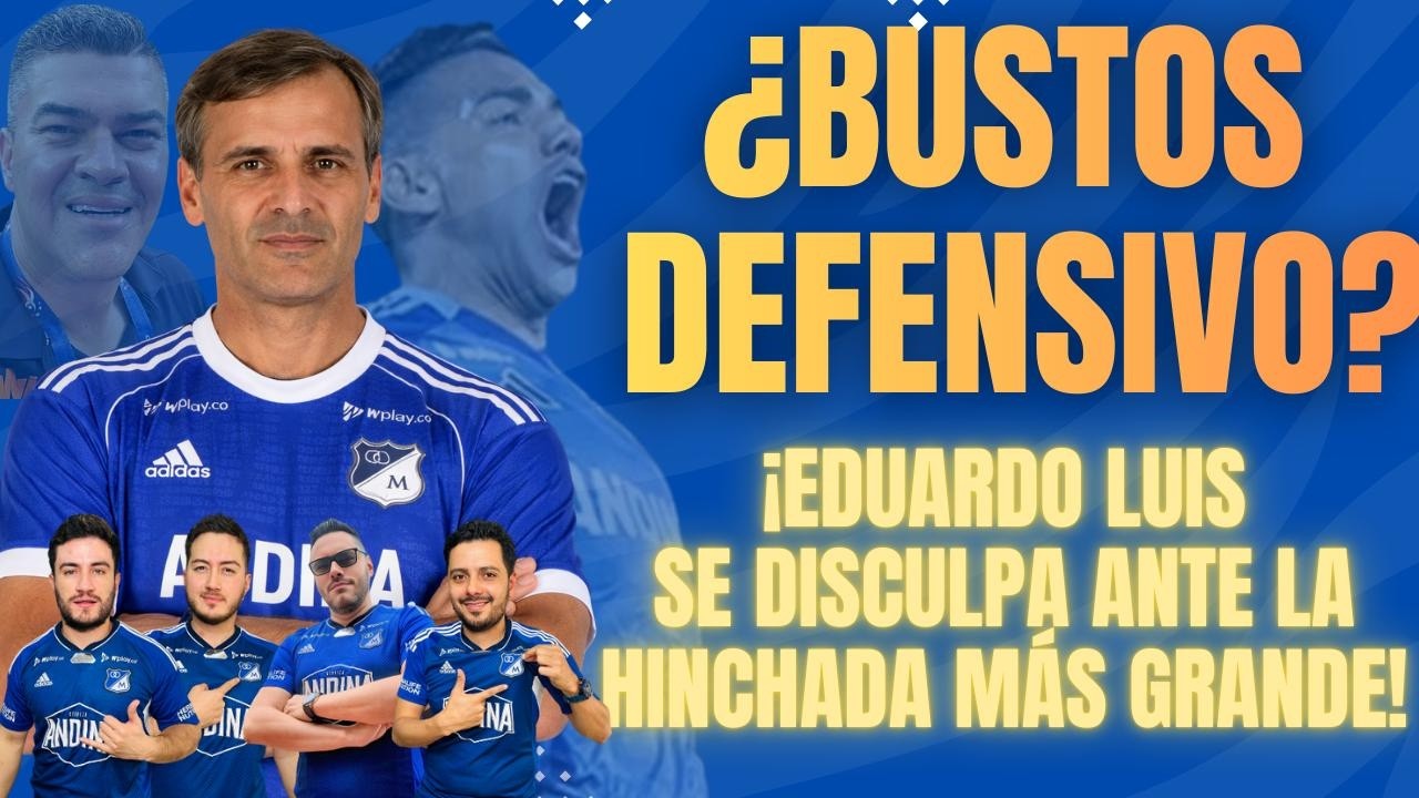 🔵 BUSTOS ES UN DT DEFENSIVO? | 🔥EDUARDO LUIS PIDIÓ PERDÓN A FALCAO Y A LA HINCHADA DE MILLOS