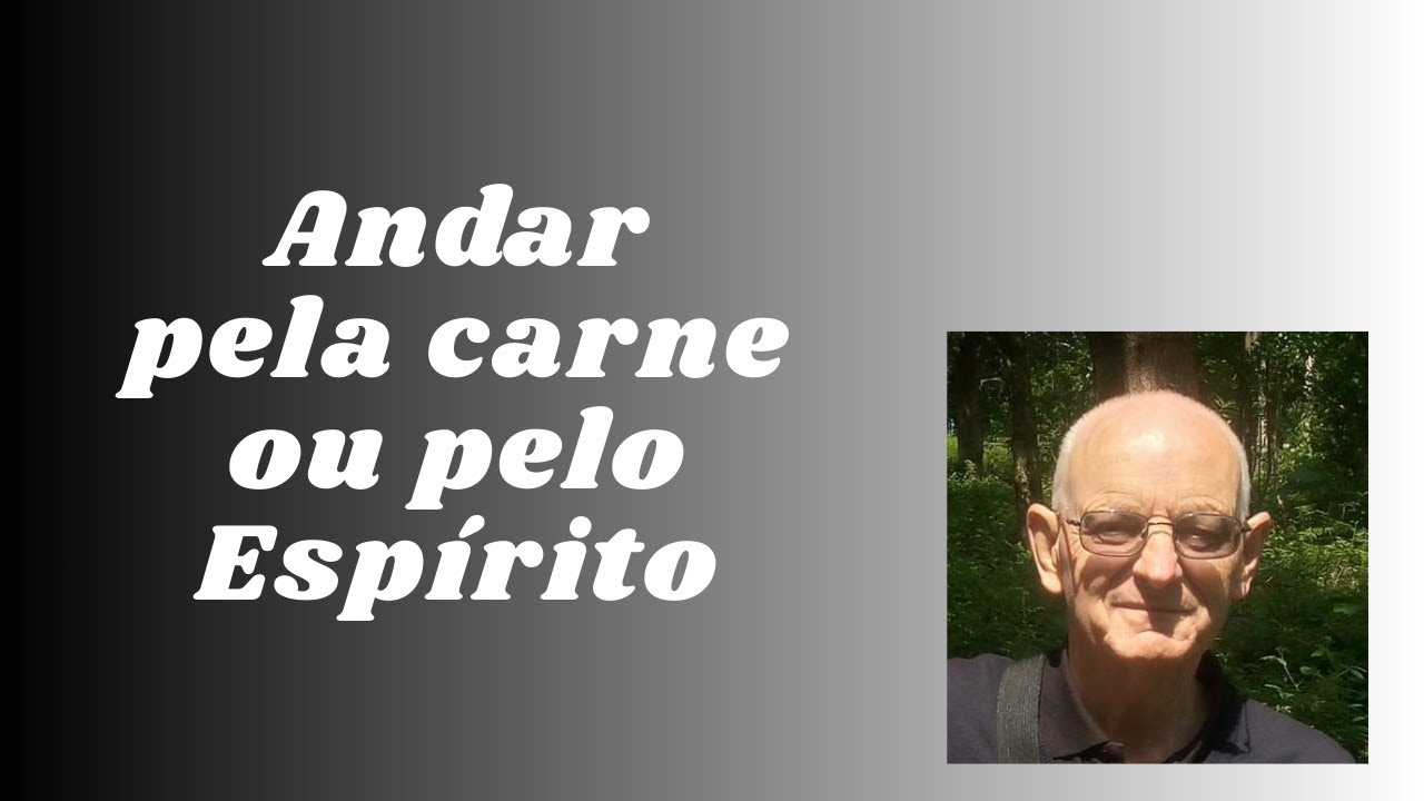 ANDAR PELA CARNE OU PELO ESPÍRITO! (Gálatas 5)