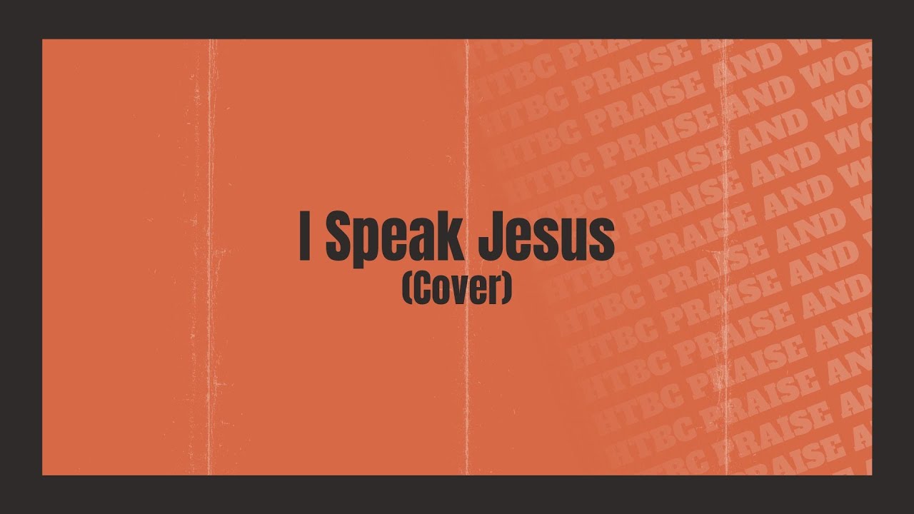 I Speak Jesus (Cover) - HTBC Praise & Worship
