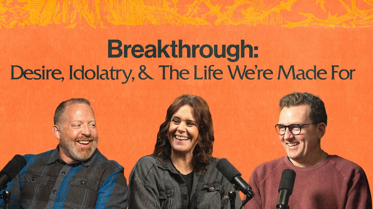 Breakthrough: Desire, Idolatry & the Life We Were Made For | Tell Me More