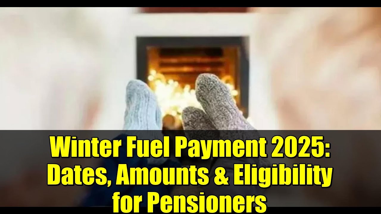 Winter Fuel Payment 2025: Dates, Amounts & Eligibility for Pensioners