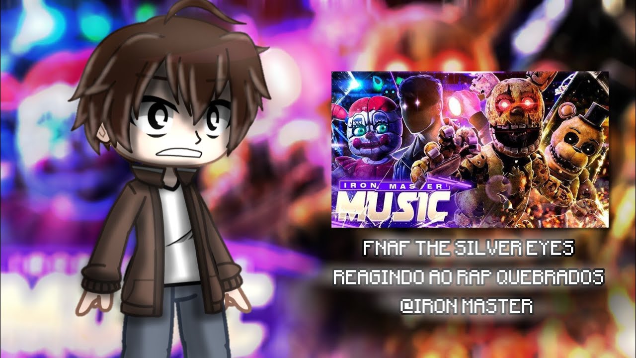 FNAF THE SILVER EYES REAGINDO AO RAP QUEBRADOS @ironmasterprod