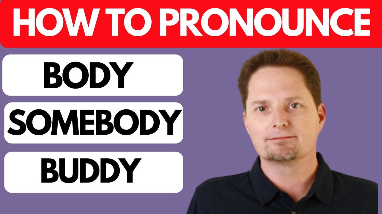 HOW TO PRONOUNCE BODY,  SOMEBODY, BUDDY / AMERICAN ACCENT TRAINING/AMERICAN PRONUNCIATION