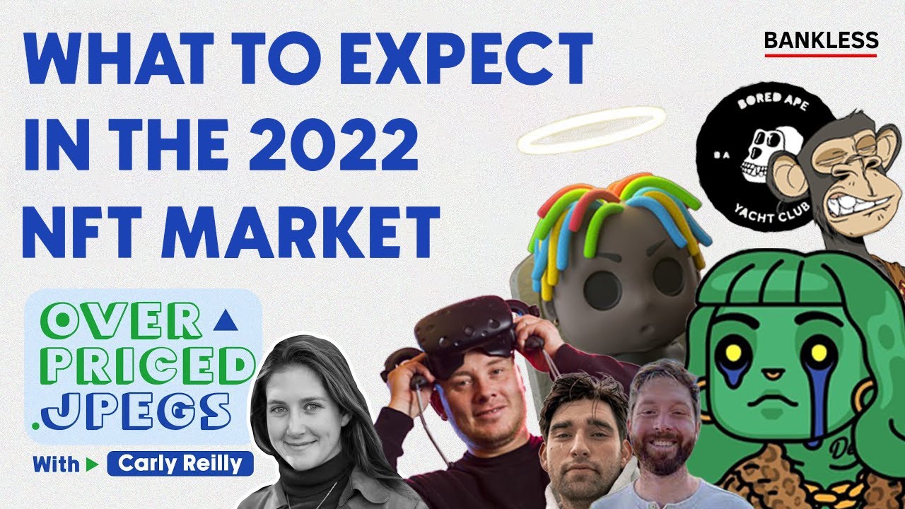 What to Expect in the 2022 NFT Market | Overpriced JPEGs