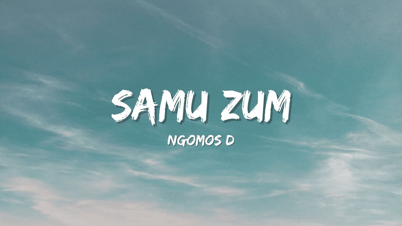 Samu Zum (Lyrical Video) - @NgomosD
