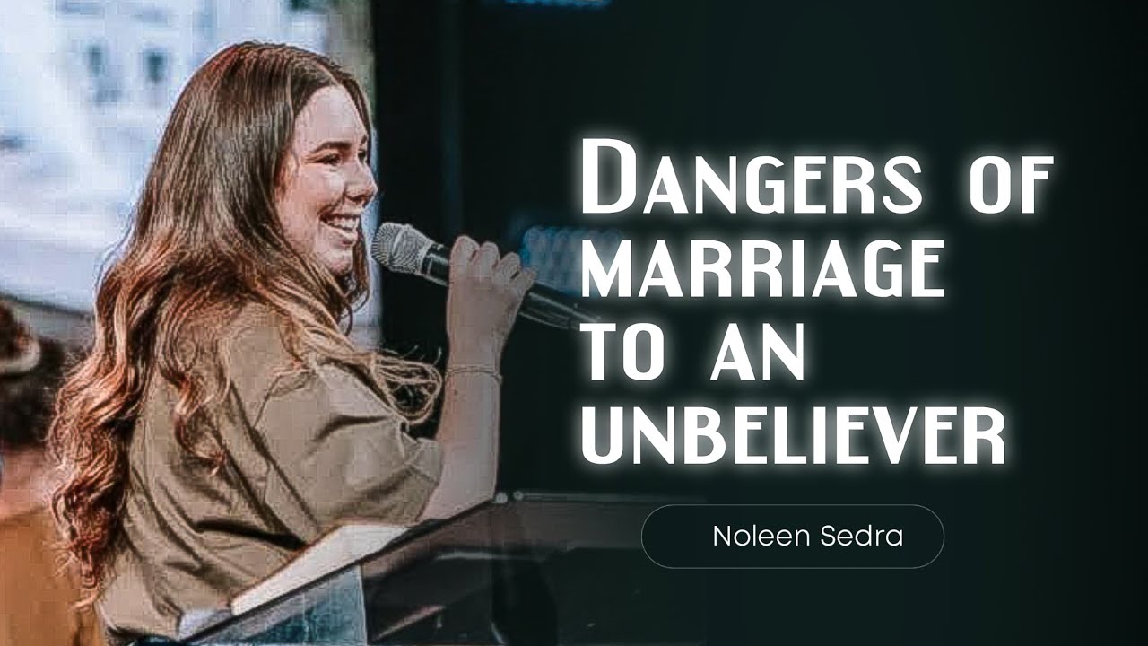 The Dangers of Marrying an Unbeliever - Noleen Sedra | Renewed Hope