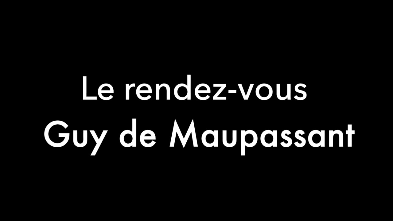 Le rendez-vous de Guy de Maupassant