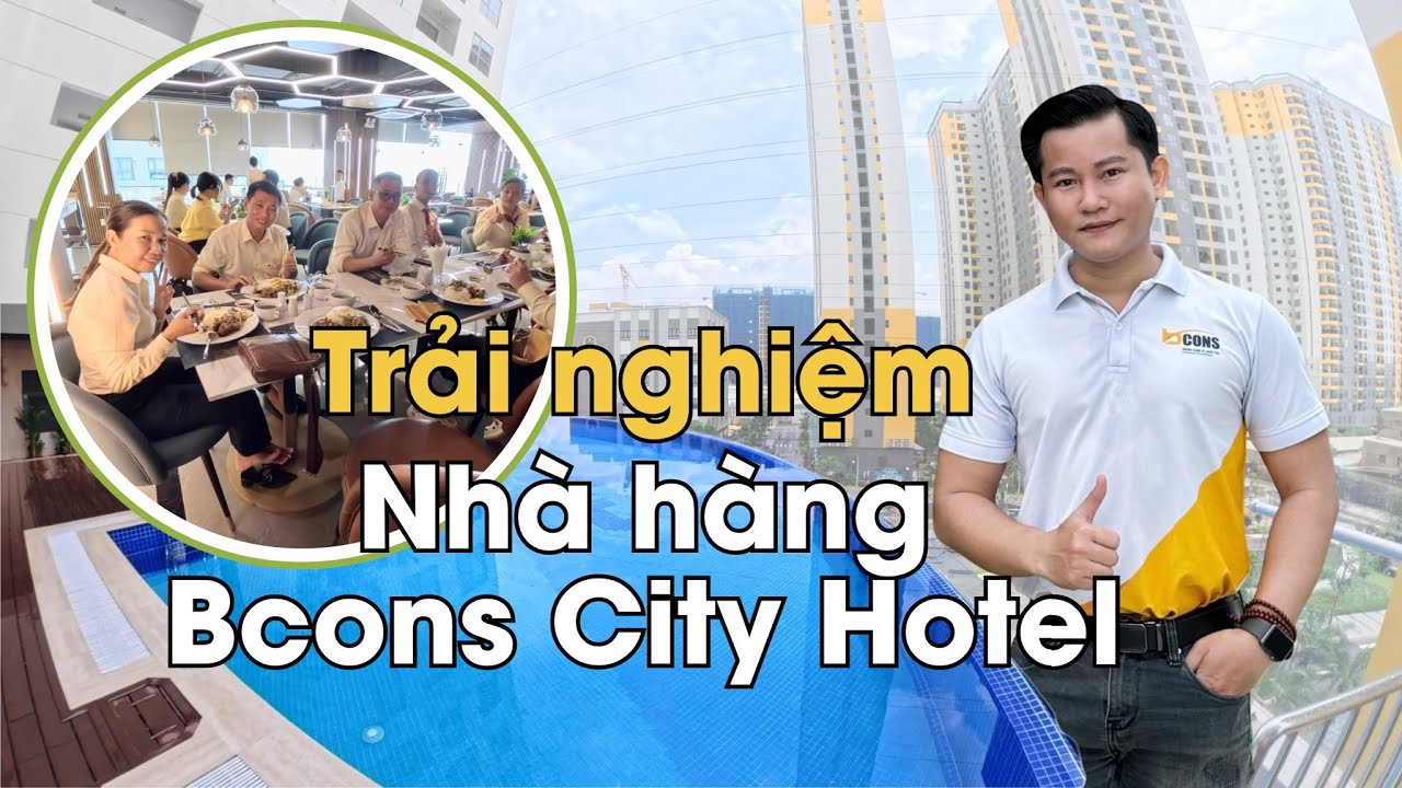 Trải Nghiệm Thực Tế Nh&agrave; H&agrave;ng Bcons City Hotel - Tiện &Iacute;ch Xịn Cho Cư D&acirc;n Bcons City