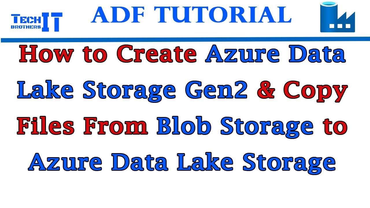 Как создать Azure Data Lake Storage Gen2 и скопировать файлы из хранилища BLOB-объектов в Azure D...