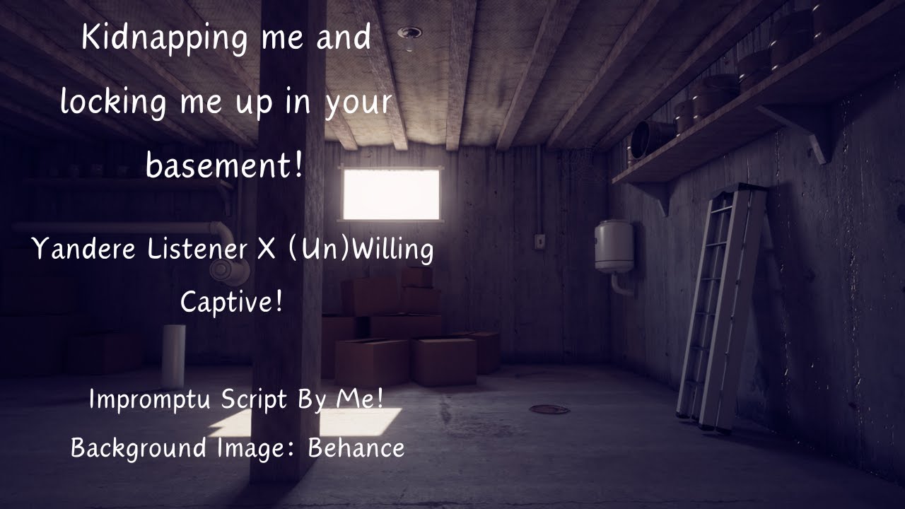 Yandere Listener X (un)Willing Captive!