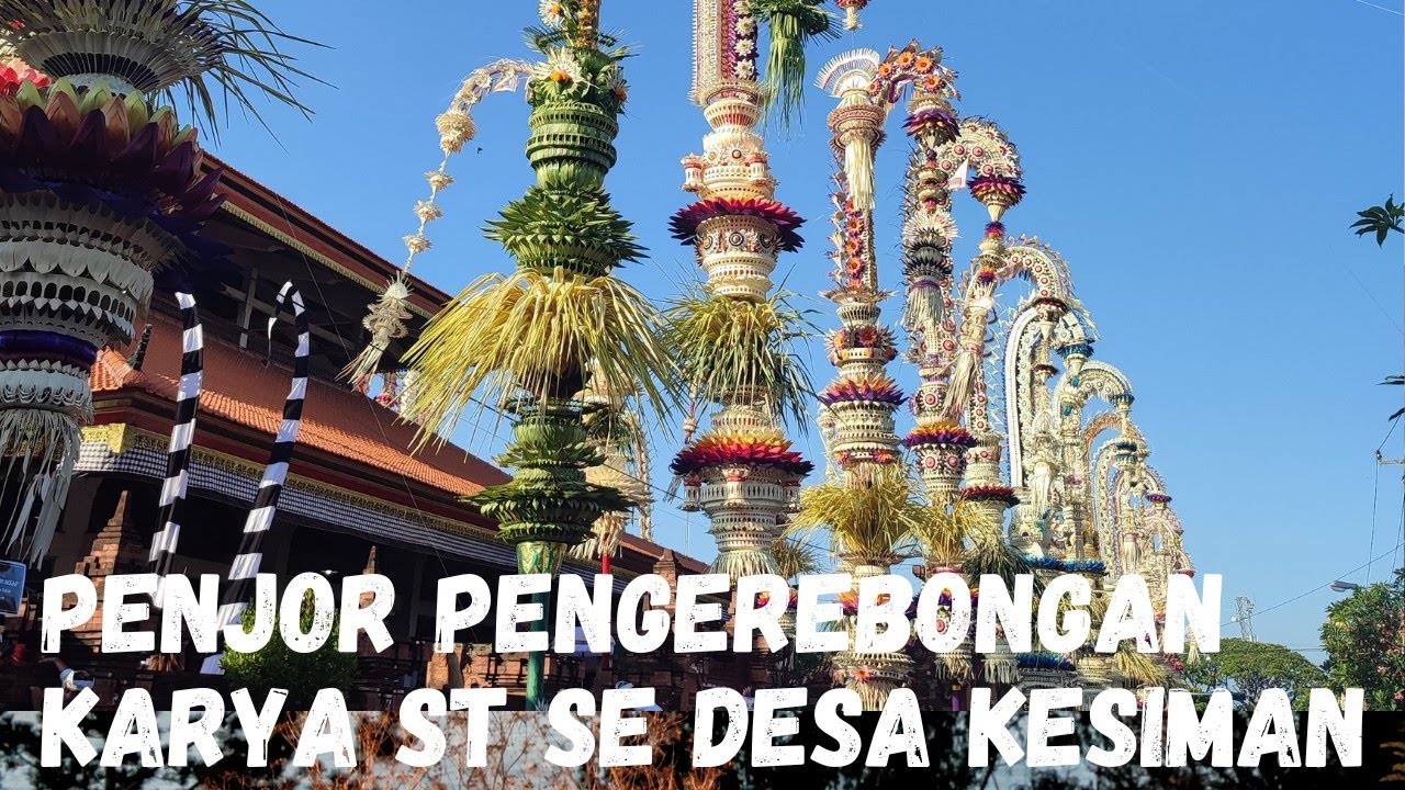 PENJOR PENGEREBONGAN TRADISI DESA ADAT KESIMAN