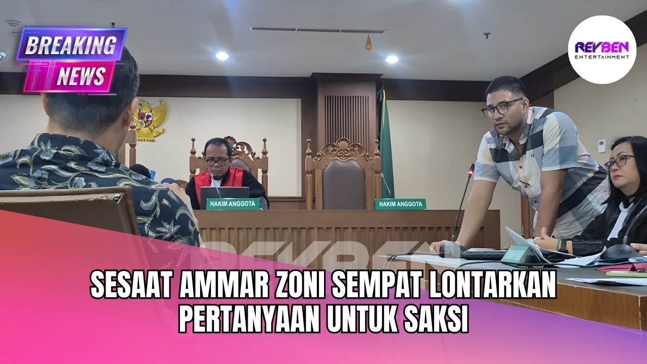 SESAAT AMMAR ZONI SEMPAT LONTARKAN PERTANYAAN UNTUK SAKSI