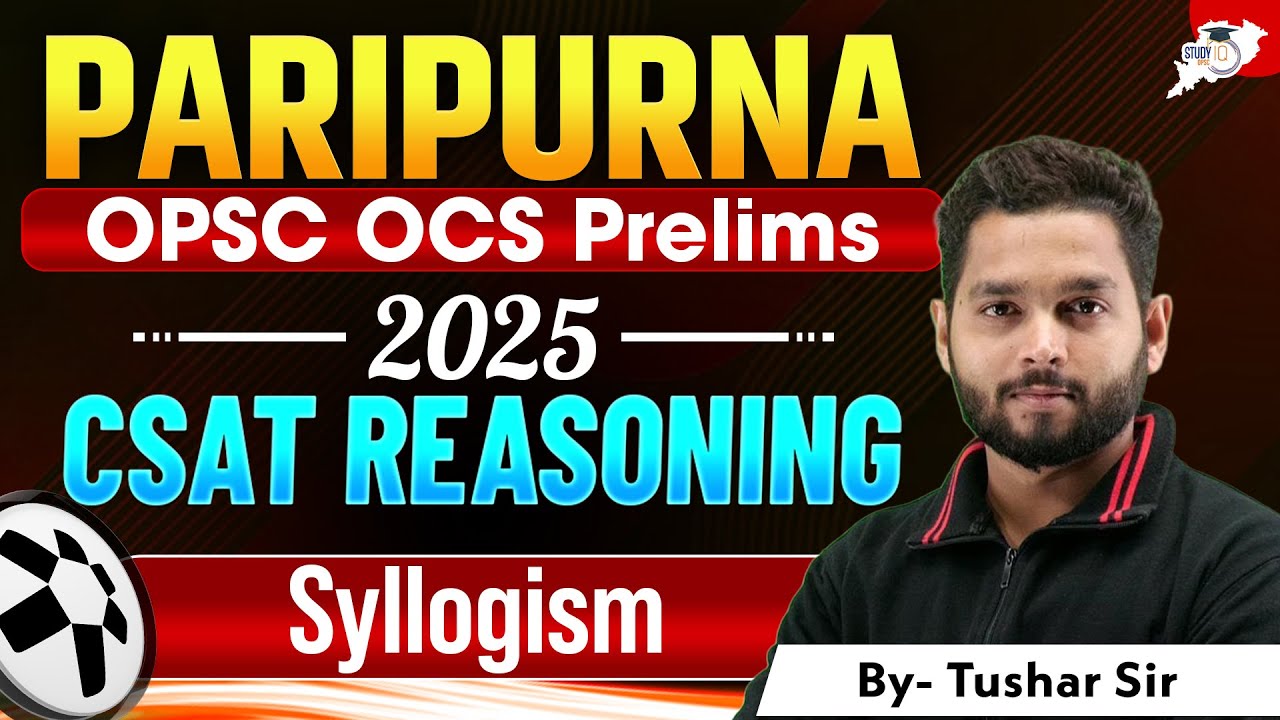 OPSC CSAT Reasoning 2025: Syllogism Concepts & Shortcuts | Tushar Sir | OPSC StudyIQ