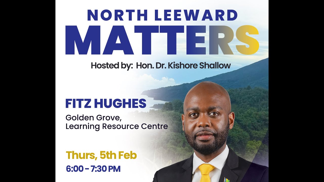 NORTH LEEWARD MATTERS Hosted by: Hon. Dr. Kishore Shallow