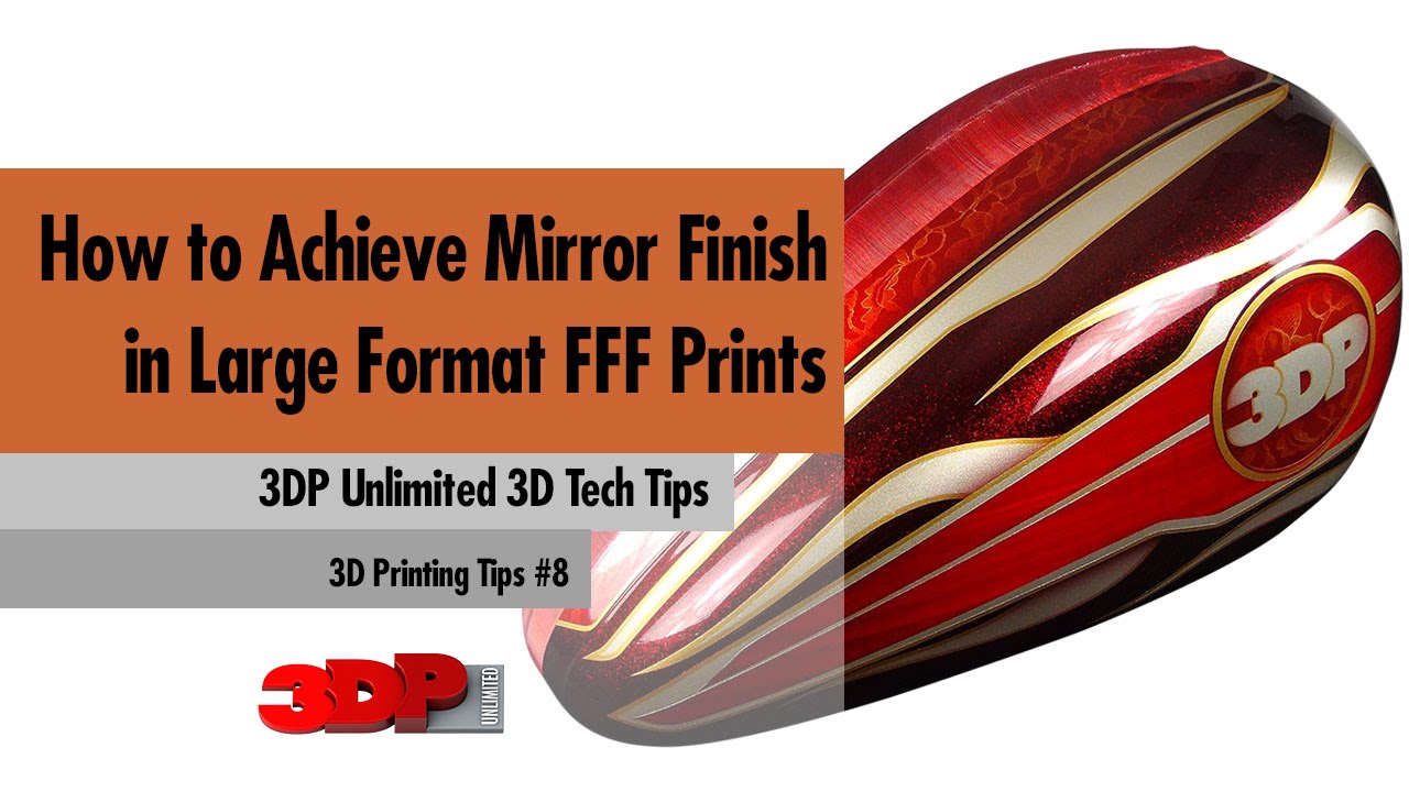 3D Printing Tech Tips Video -- How to Achieve Mirror Finish in Large Format FFF Prints