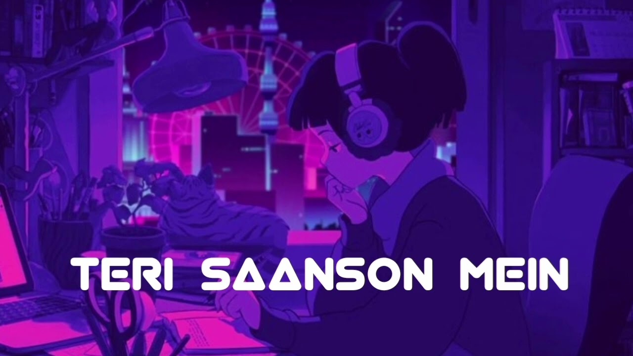 TERI SAANSON MEIN..|| LOFI SAD HINDI SONG ||