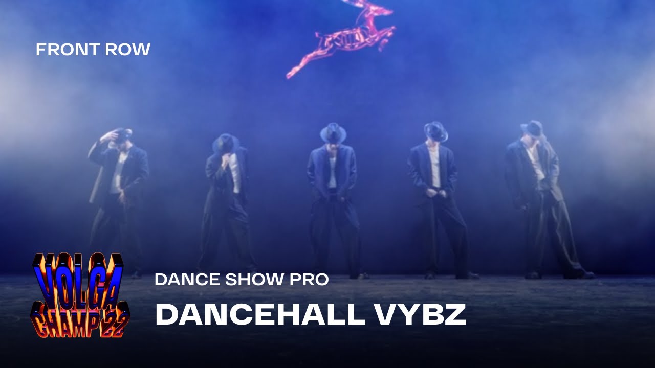 Volga Champ 22 | Dance Show Pro | Front row | DANCEHALL VYBZ