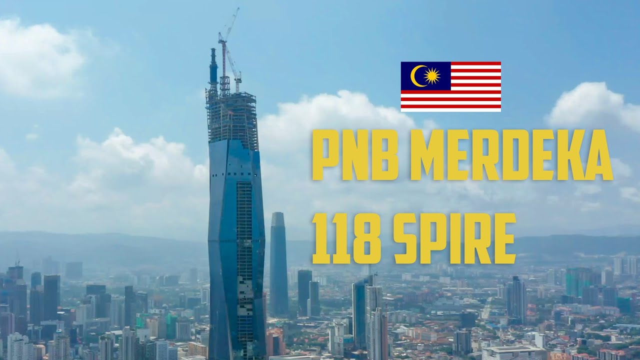 PNB MERDEKA 118 TOWER TALLEST SPIRE COMPLETION | JUNE 2021 | MALAYSIA  | KUALA LUMPUR
