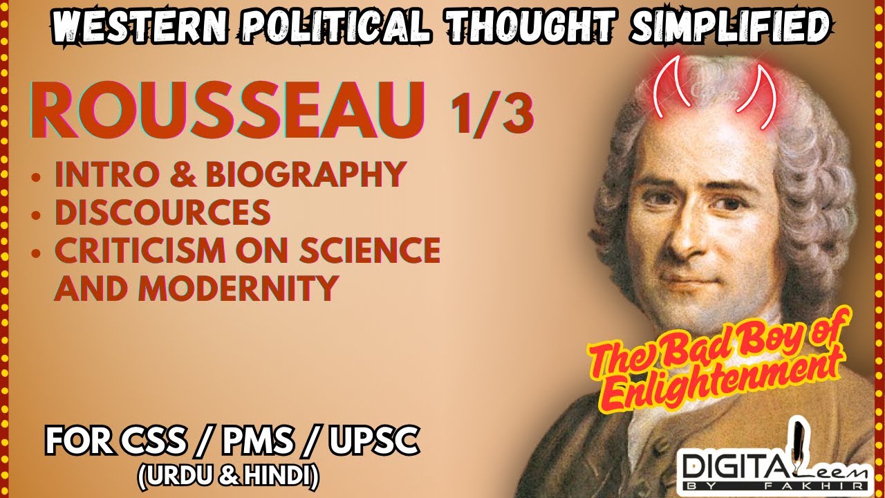 Rousseau 1: Intro | Biography | Critique of Enlightenment - Western Political Thought CSS UPSC