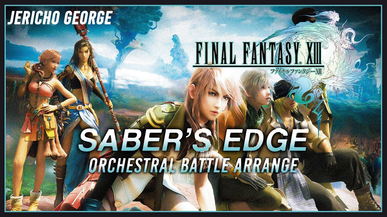 Saber's Edge (Final Fantasy XIII) ~Orchestral Battle Arrange~