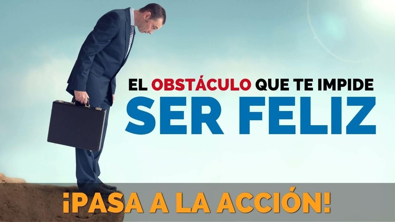 El Obstáculo que te Impide Ser Feliz - Mindset - Pasa a la Acción con Luis Ramos