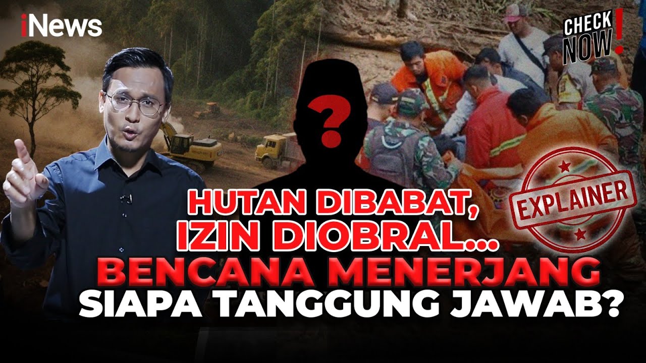 Hutan Ditebang, Izin Diobral, Banjir Salahkan Cuaca? Mikir !! | CHCK NOW !!
