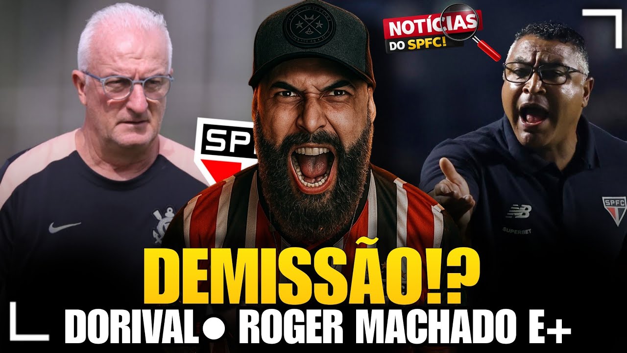 AGORA! DEMISS&Atilde;O DE ROGER MACHADO!? BASTIDORES DO SPFC | DORIVAL VOLTANDO? E+ NOTICIAS DO S&Atilde;O PAULO!