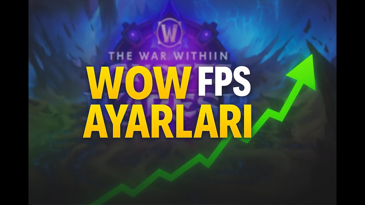 💻 WoW FPS Arttırma Rehberi | En İyi Grafik Ayarları (War Within)