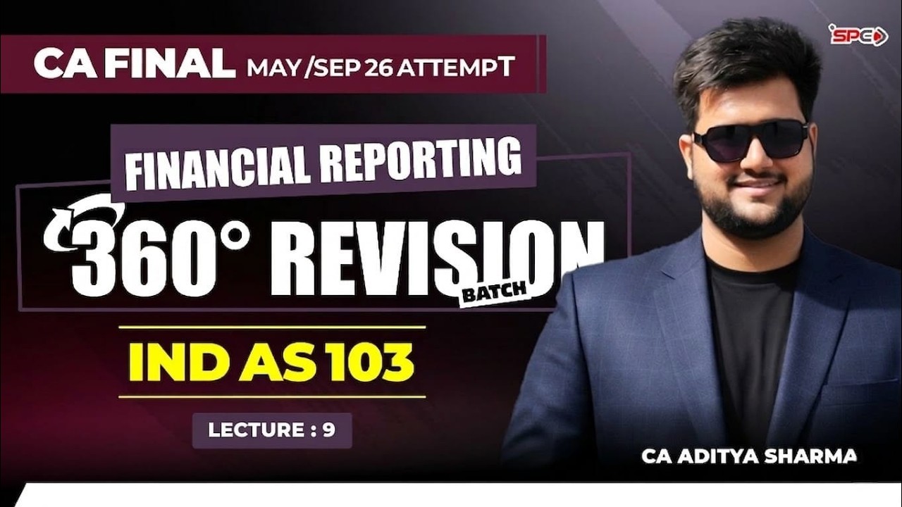 CA FINAL- 360° Revision Series | Lecture 9 | FR IND AS 103! May-Sept 26 | CA Aditya Sharma