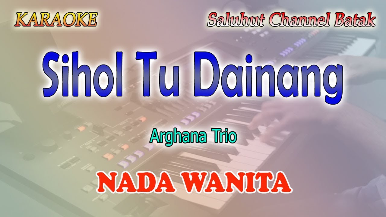 SIHOL TU DAINANG ll KARAOKE BATAK ll CIPT H SINAGA MPD PEL ll NADA WANITA B=DO