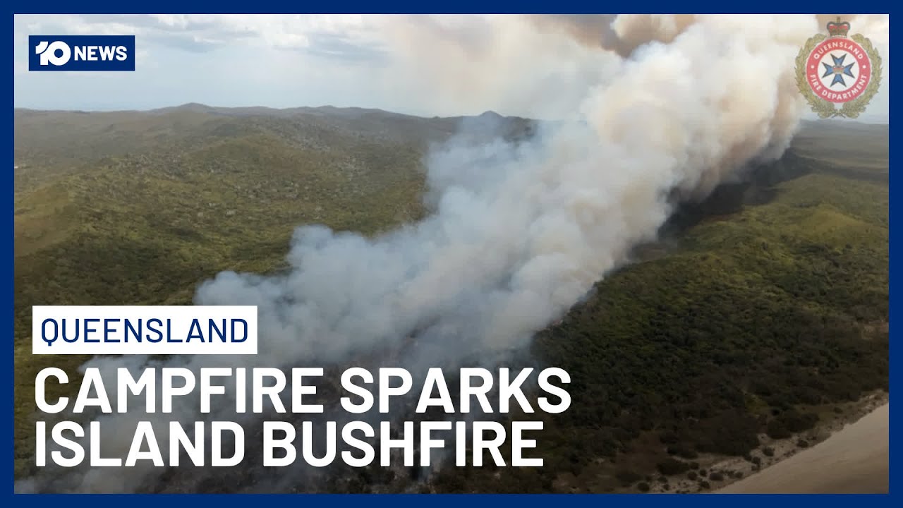 Illegal Campfire Sparks Major Bushfire On Queensland&rsquo;s Moreton Island | 10 News
