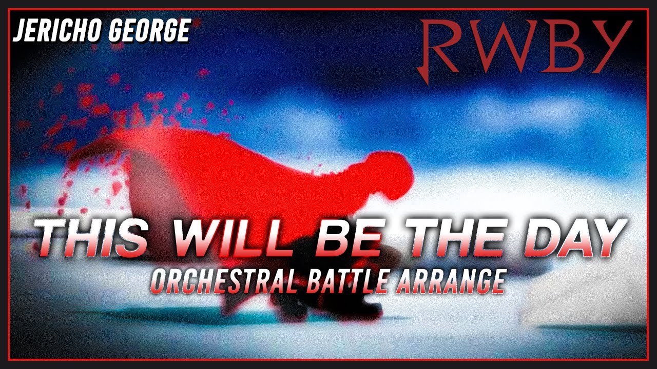 This Will Be The Day (RWBY || RoosterTeeth) ~orchestral battle cover~
