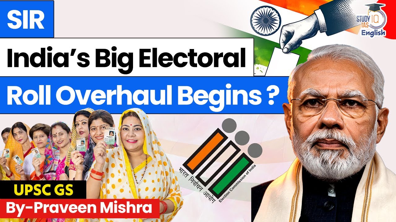 SIR 2025 Electoral Roll Shake-Up | How Will it Reshape India&rsquo;s Voter List? | StudyIQ IAS English