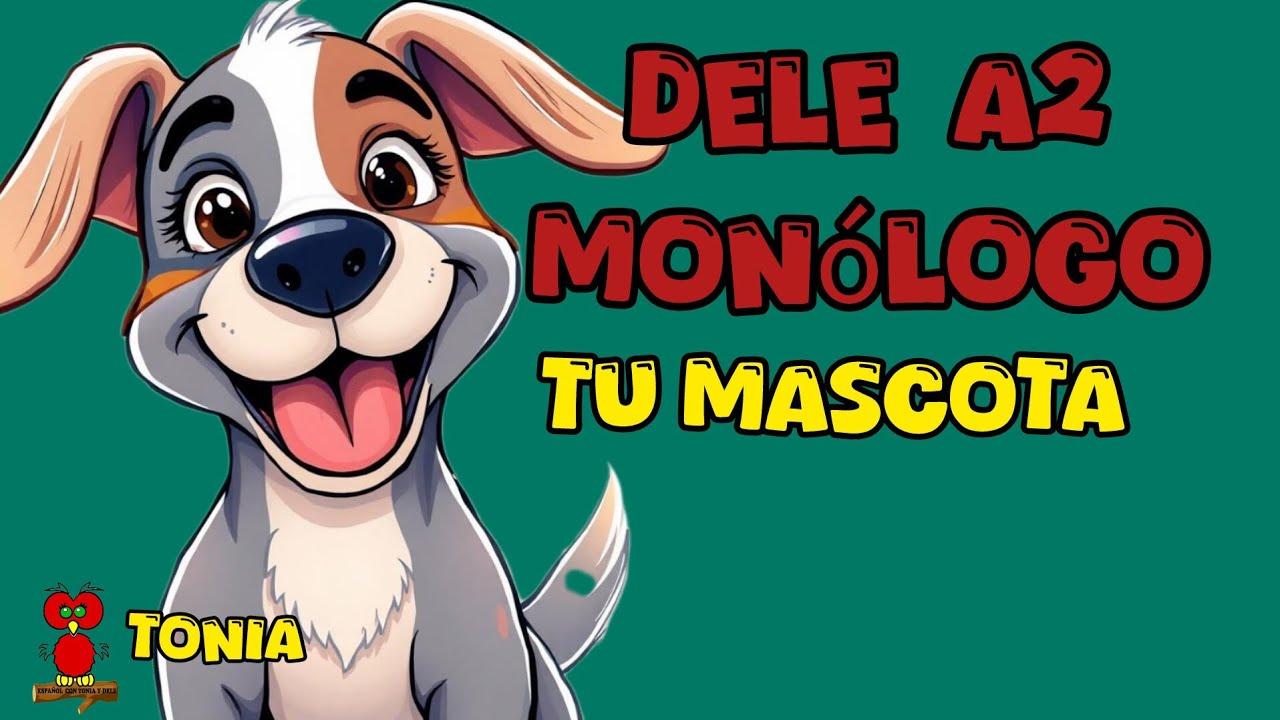 DELE A2 ORAL MONOLOGO Tu mascota.