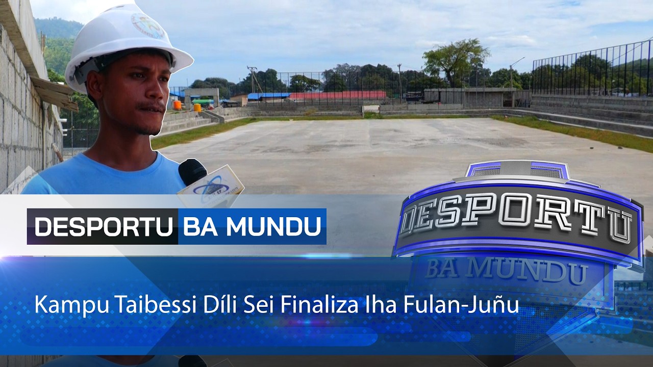 Kampu Taibessi Díli Sei Finaliza Iha Fulan Juñu