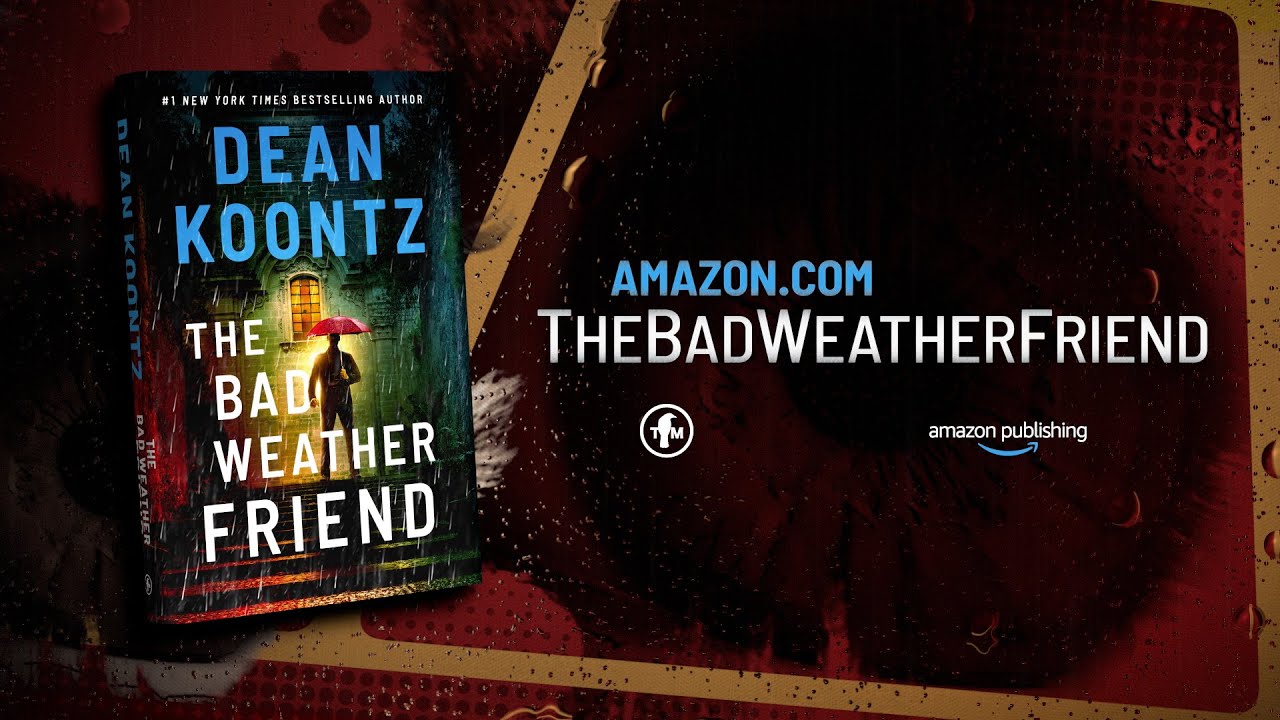The Bad Weather Friend | Behind-the-Scenes with Dean Koontz