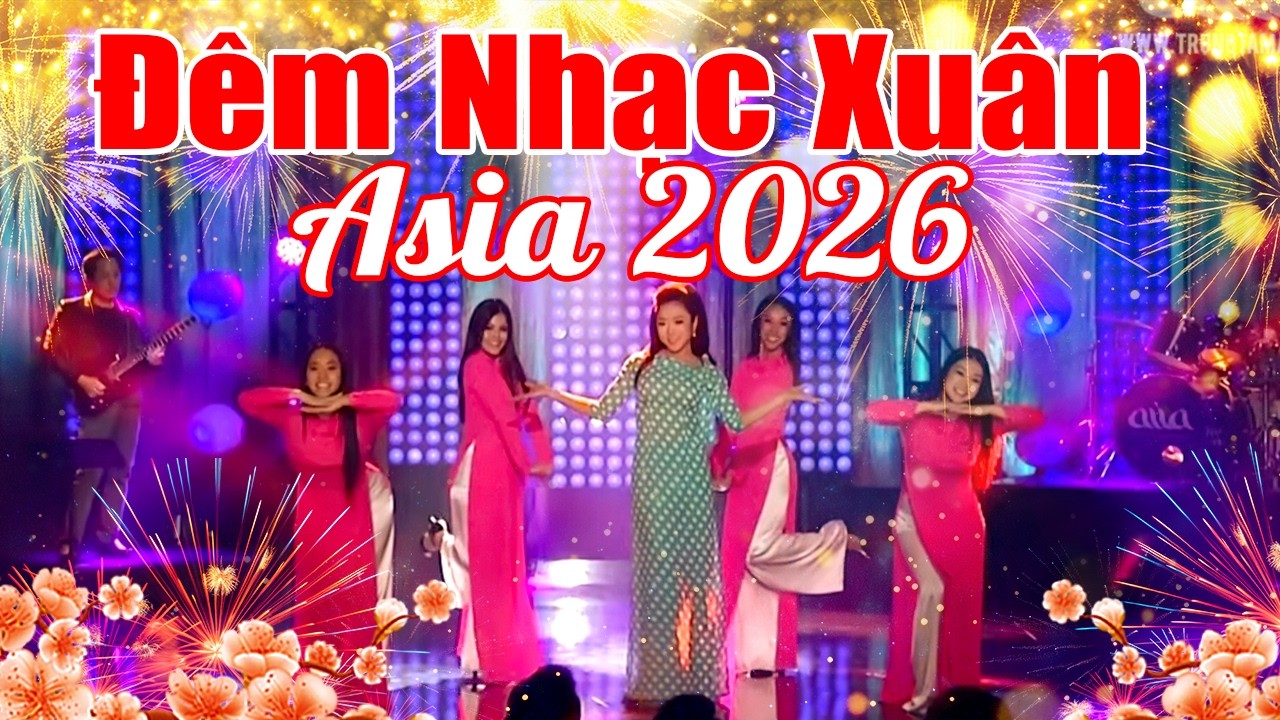 Đêm Nhạc Xuân Asia 2026 ĐÓN XUÂN - Nhiều Ca Sĩ Cùng Hát Chào Xuân Bính Ngọ 2026