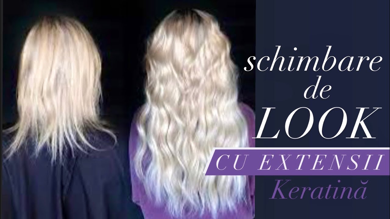SCHIMBARE DE LOOK CU EXTENSII